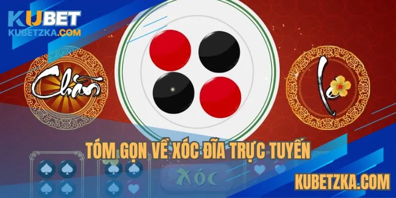 Tóm gọn về xóc đĩa trực tuyến